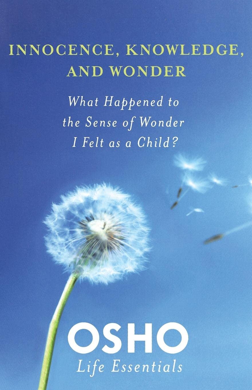 Innocence Knowledge and Wonder Osho Life Essentials