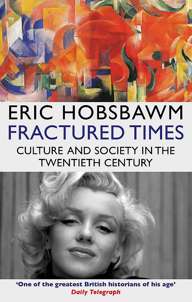 Fractured Times Culture And Society In The Twentieth Century