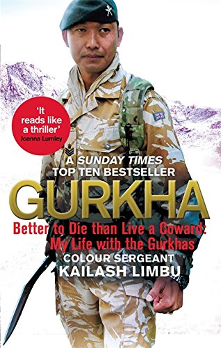 GURKHA Better to Die than Live a Coward My Life in the Gurkhas