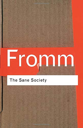 The Sane Society Routledge Classics