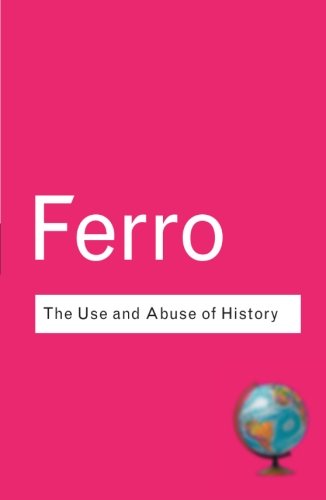 The Use And Abuse Of History Or How The Past Is Taught To Children