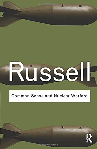 Common Sense and Nuclear Warfare Routledge Classics