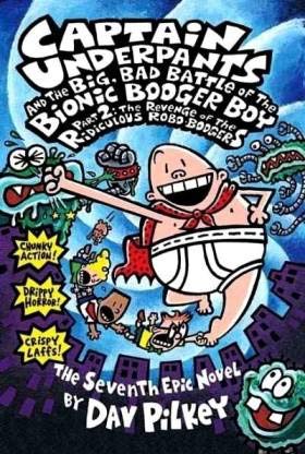Captain Underpants And The Big Bad Battle Of The Bionic Booger Boy Part 2 Book 7