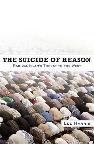 The Suicide Of Reason Radical Islams Threat To The West