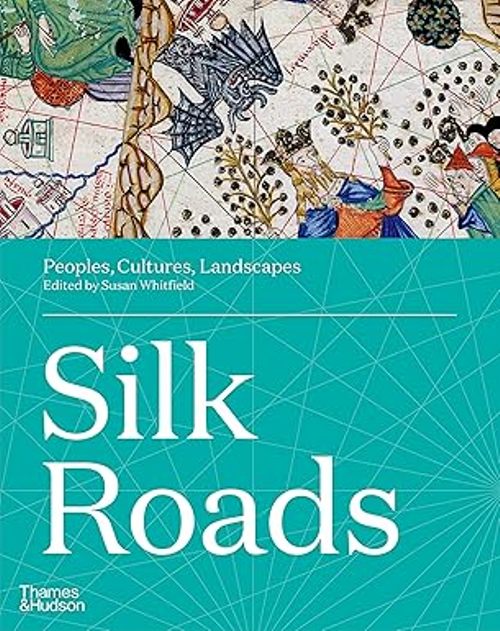 Silk Roads Peoples Cultures Landscapes