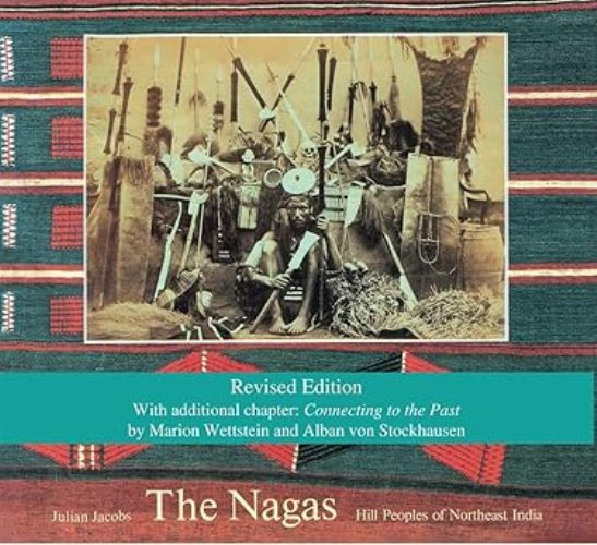 The Nagas Hill Peoples Of Northeast India