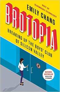 Brotopia Breaking Up The Boys Club Of Silicon Valley