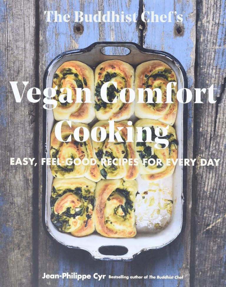 The Buddhist Chefs Vegan Comfort Cooking Easy Feel Good Recipes for Every Day