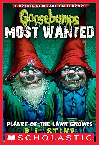 Goosebumps Most Wanted  Book 1 Planet Of The Lawn Gnomes