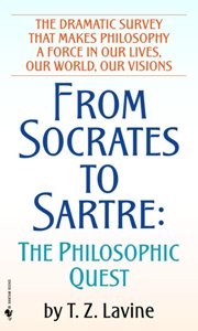 From Socrates to Sartre The Philosophic Quest