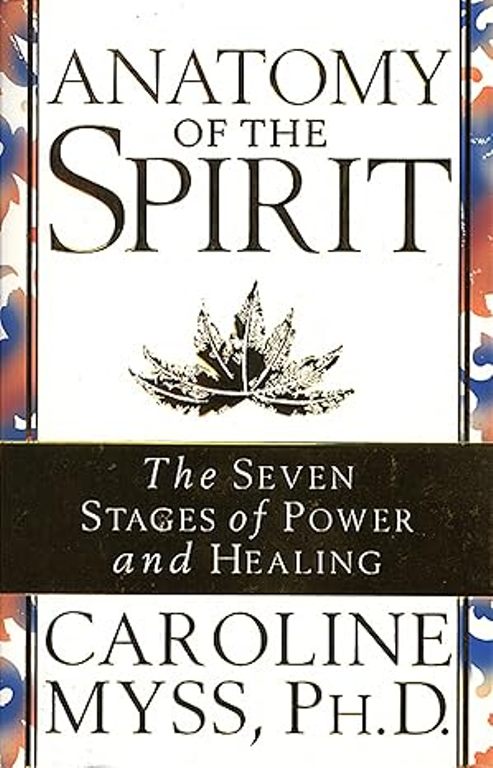 Anatomy Of The Spirit The Seven Stages Of Power And Healing