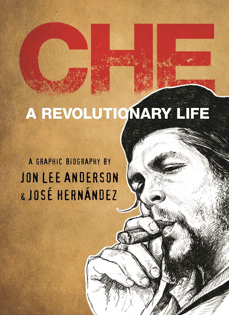 Che Guevara A Revolutionary Life Graphic Biography