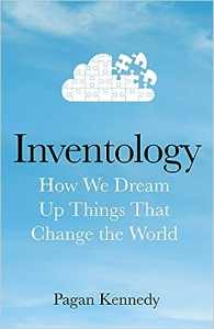 INVENTOLOGY HOW WE DREAM UP THINGS THAT CHANGE THE WORLD