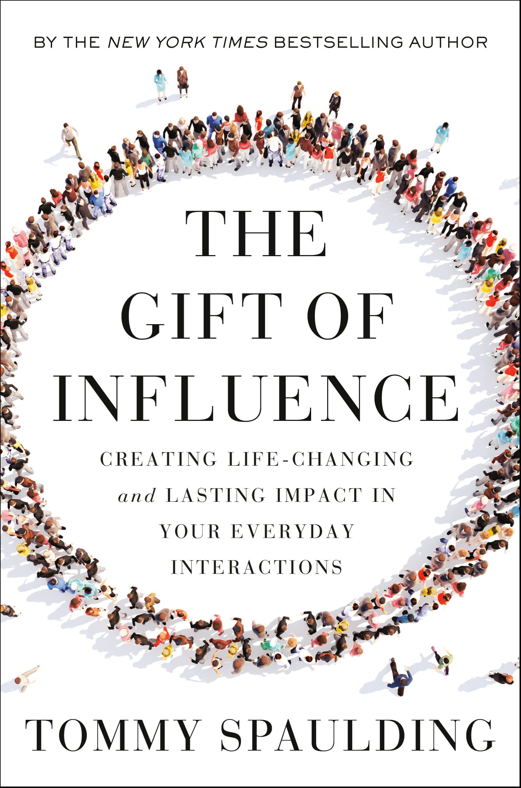 The Gift Of Influence Creating Life Changing And Lasting Impact In Your Everyday Interactions