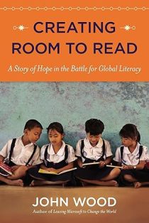 Creating Room To Read A Story Of Hope In The Battle For Global Literacy