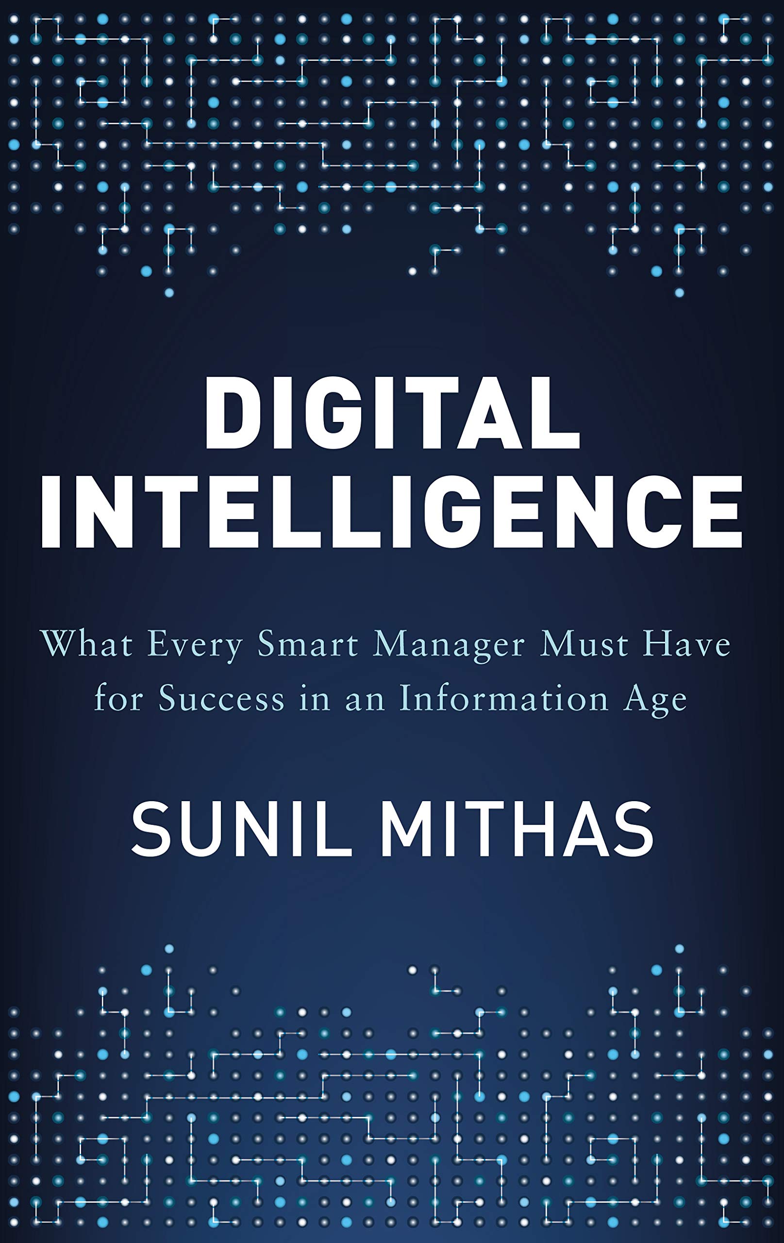 Digital Intelligence What Every Smart Manager Must Have for Success in an Information Age