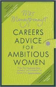 MRS MONEYPENNYS CAREERS ADVICE FOR AMBITIOUS WOMEN