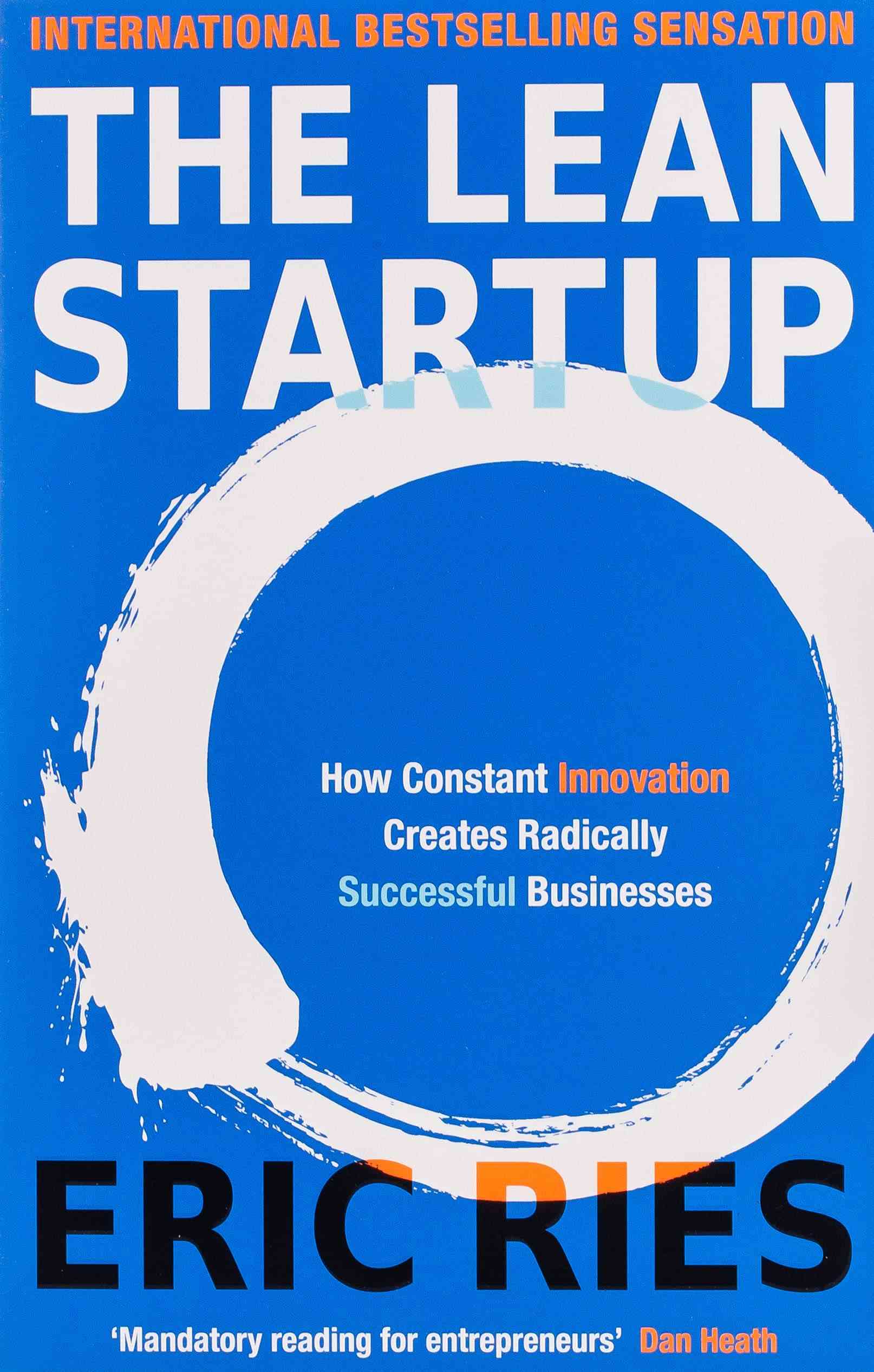 The Lean Startup How Constant Innovation Creates Radically Successful Businesses