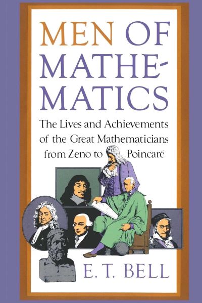 MEN OF MATHEMATICS The lives and achievements of the great Mathematicians from Zeno to Poincare