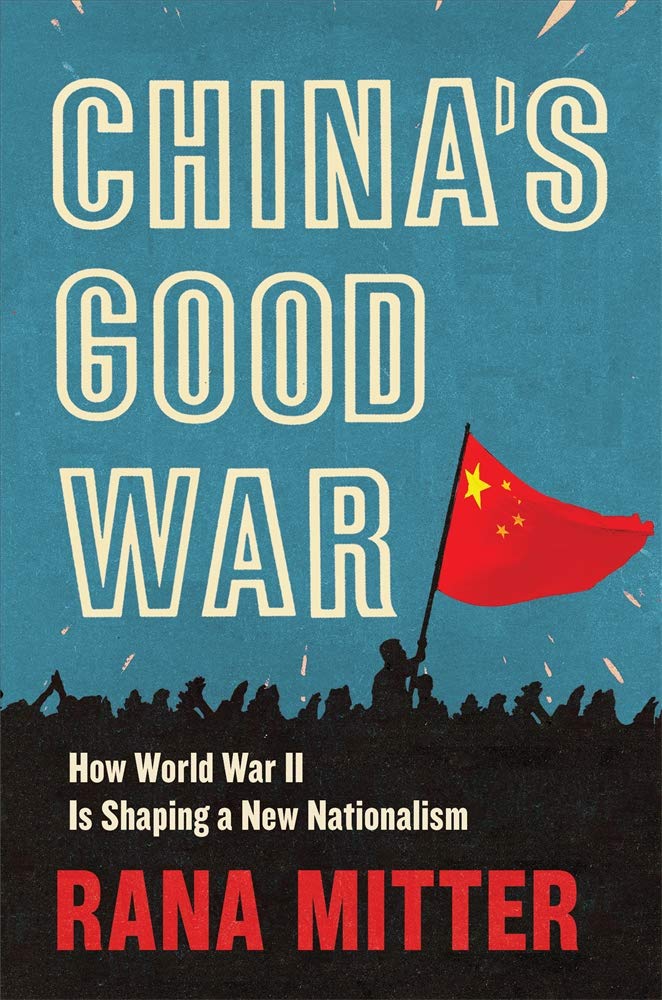 Chinas Good War How World War II Is Shaping a New Nationalism
