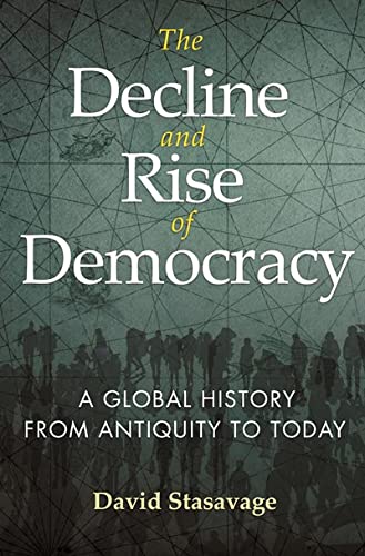 The Decline And Rise Of Democracy: A Global History From Antiquity To Today