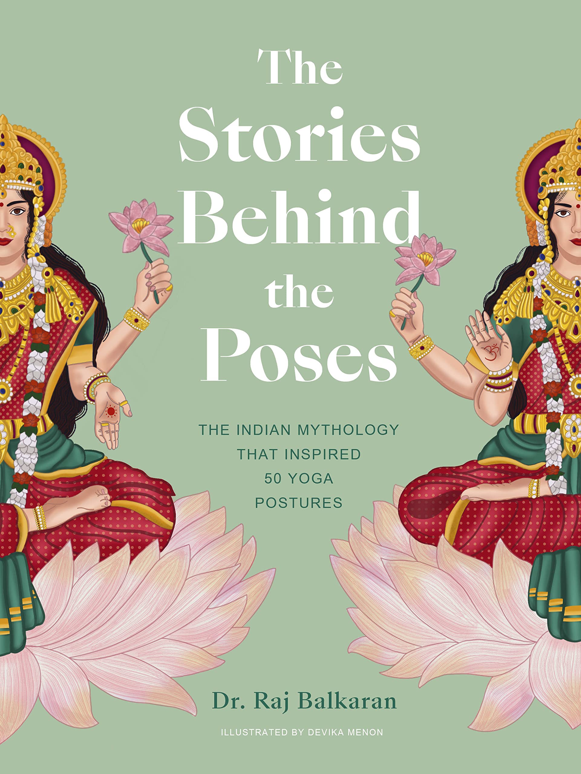 The Stories Behind the Poses The Indian Mythology That Inspired 50 Yoga Postures