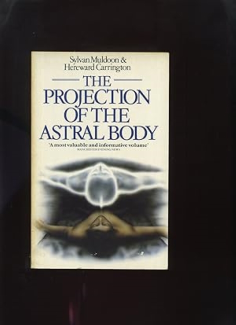THE PROJECTION OF THE ASTRAL BODY