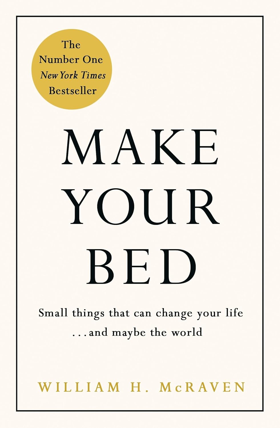 Make Your Bed Small Things That Can Change Your Life And Maybe The World