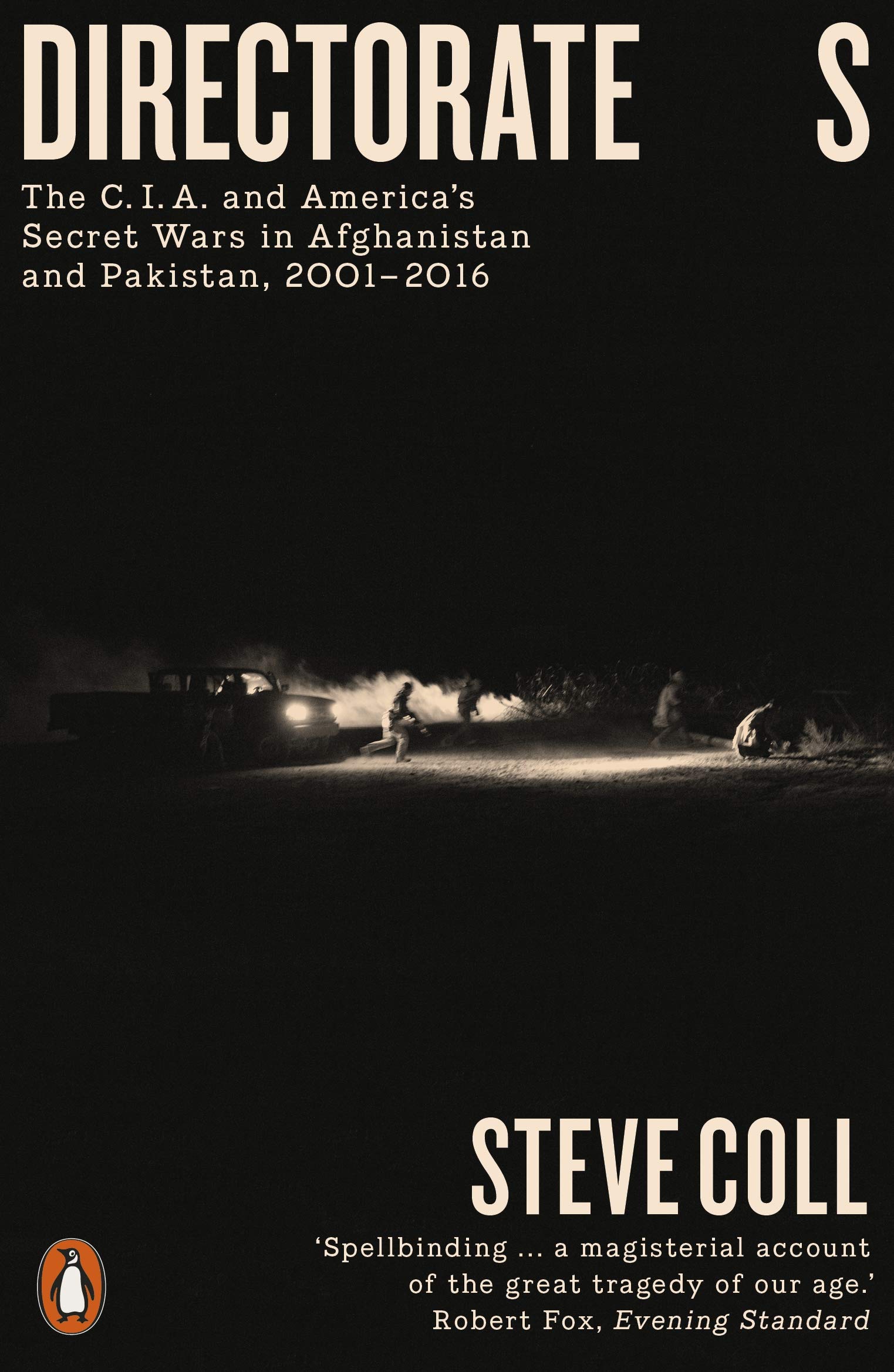 Directorate S The C.I.A. And Americas Secret Wars In Afghanistan And Pakistan