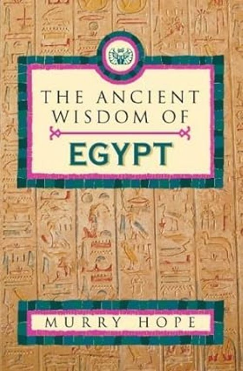 THE ANCIENT WISDOM OF EGYPT