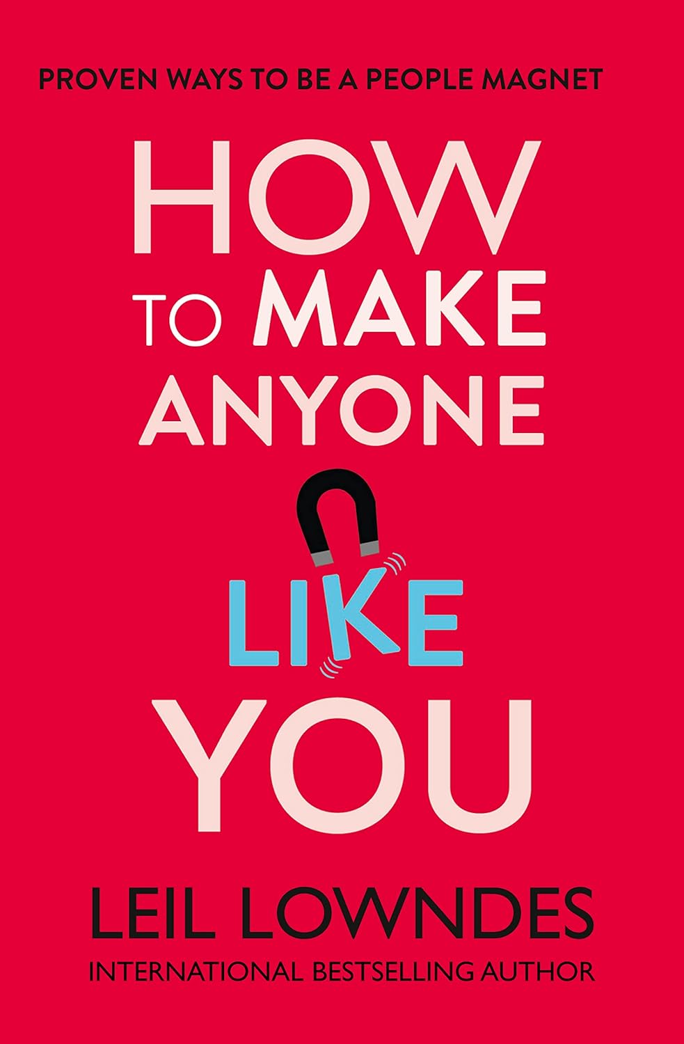HOW TO MAKE ANYONE LIKE YOU