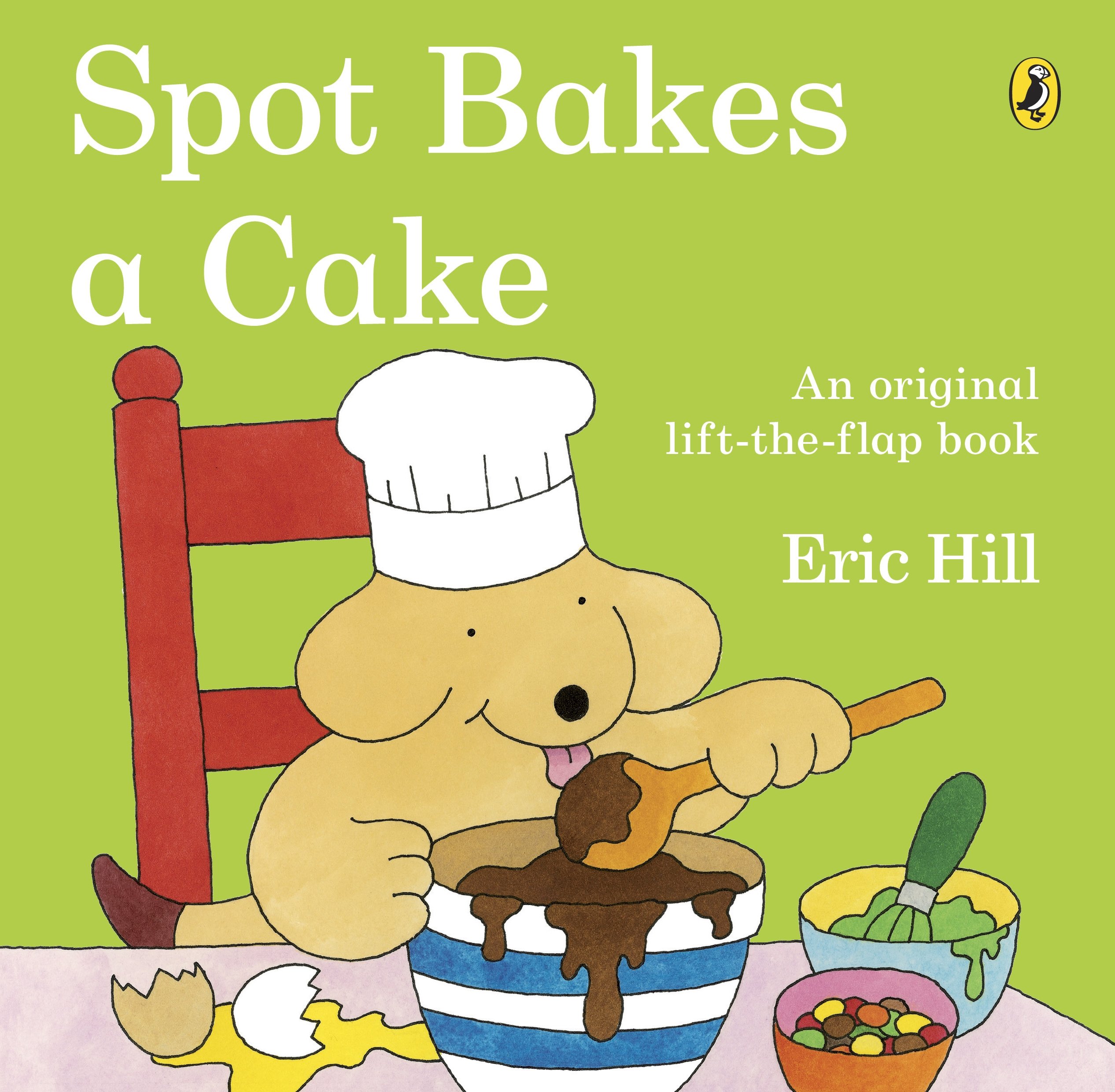 Spot Bakes A Cake An Original Lift The Flap Book