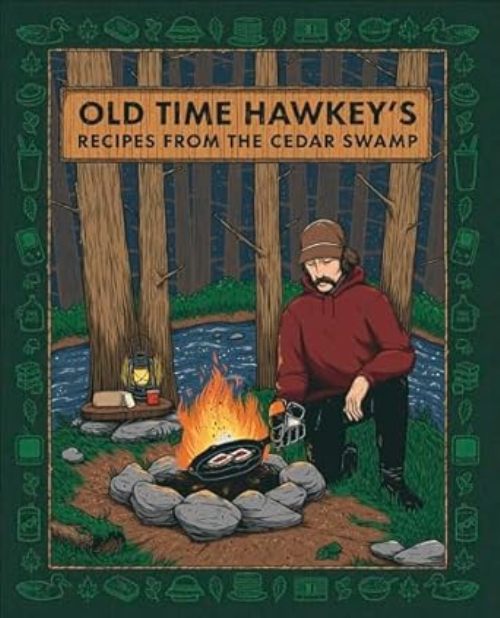 Old Time Hawkeys Recipes From The Cedar Swamp