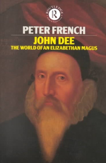 John Dee The World Of An Elizabethan Magus