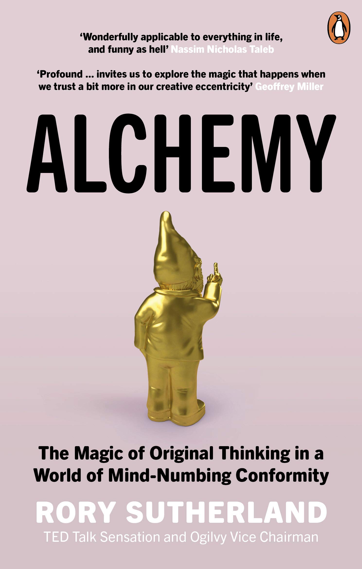 Alchemy The Magic Of Original Thinking in a World of Mind Numbing Conformity
