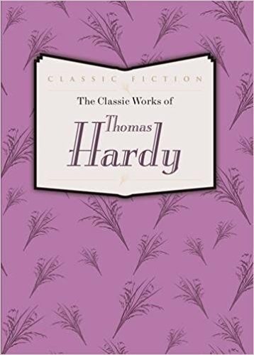 THE CLASSIC WORKS OF THOMAS HARDY