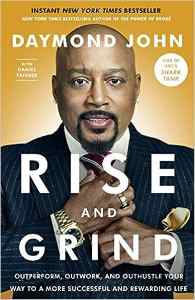 Rise And Grind Outperform Outwork And Outhustle Your Way To A More Successful And Rewarding Life