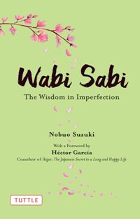 Wabi Sabi  The Wisdom In Imperfection