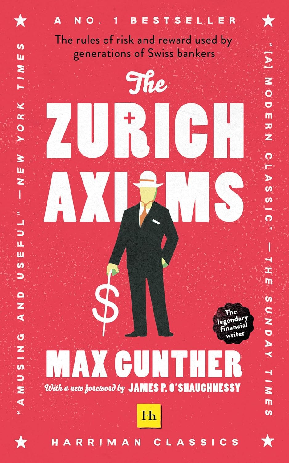 The Zurich Axioms The Rules of Risk and Reward Used by Generations of Swiss Bankers