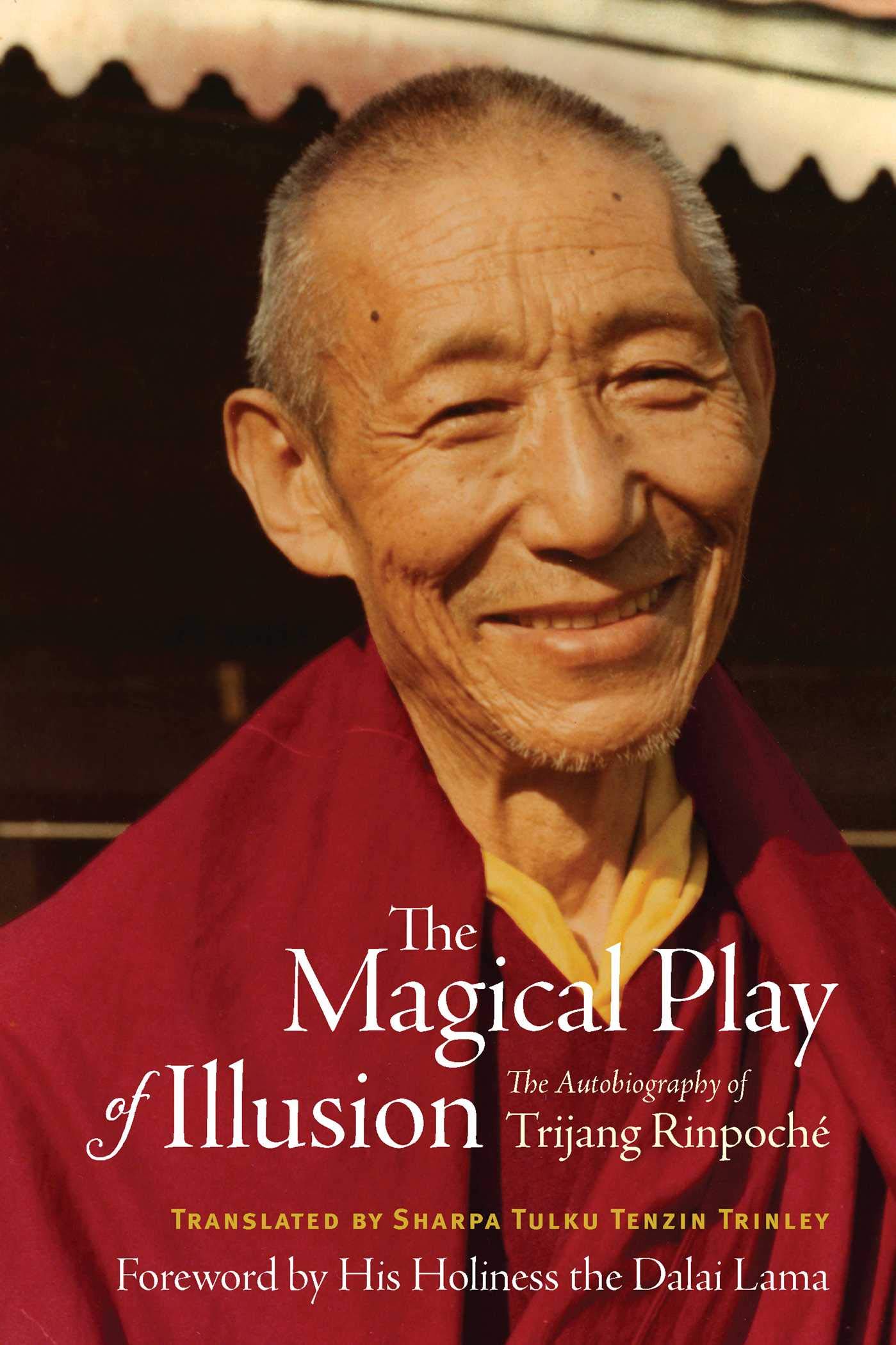 The Magical Play Of Illusion The Autobiography Of Trijang Rinpoche