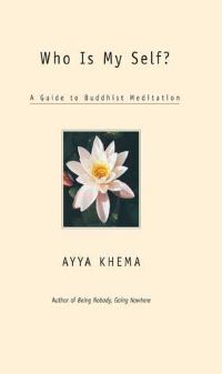 Who Is My Self A Guide to Buddhist Meditation