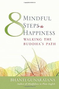 Eight Mindful Steps to Happiness Walking the Buddhas Path Meditation in Plain English