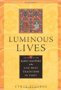 Luminous Lives The Story of the Early Masters of the Lam bras in Tibet Studies in Indian and Tibetan Buddhism