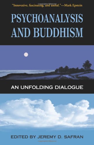 Psychoanalysis and Buddhism An Unfolding Dialogue