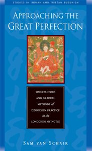Approaching the Great Perfection Simultaneous and Gradual Methods of Dzogchen Practice in the Longchen Nyingtig Studies in Indian and Tibetan Buddhism
