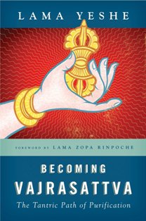 Becoming Vajrasattva The Tantric Path of Purification