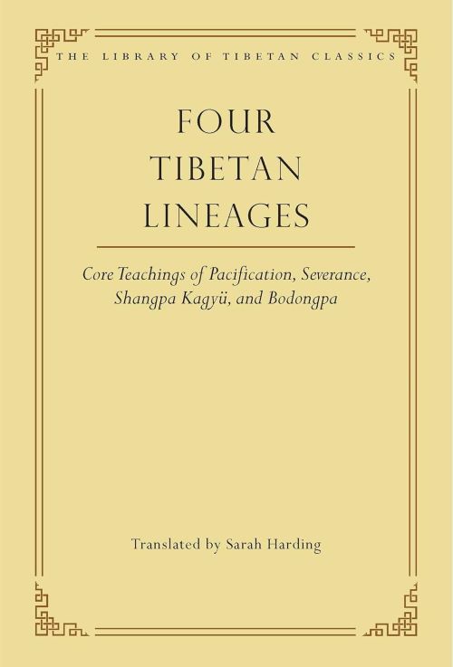 Four Tibetan Lineages Core Teachings of Pacification Severance Shangpa Kagyü and Bodong The Library of Tibetan Classics Volume 8