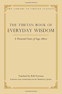 The Tibetan Book of Everyday Wisdom A Thousand Years of Sage Advice Volume 27 The Library of Tibetan Classics 