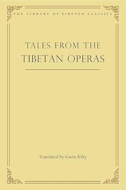 Tales From The Tibetan Operas Volume 31 The Library Of Tibetan Classics