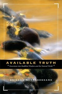 Available Truth Excursions into Buddhist Wisdom and the Natural World